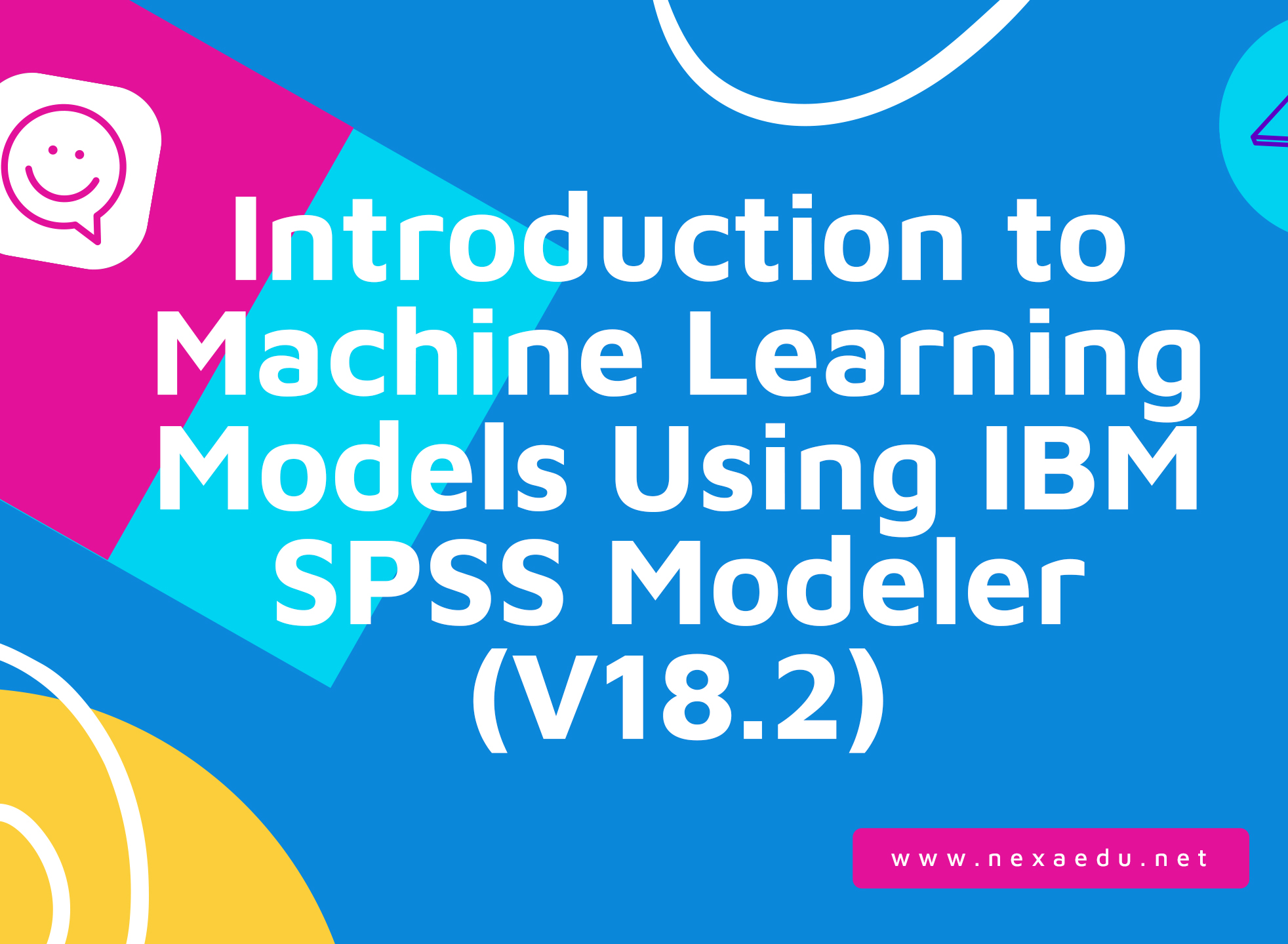 Introduction to Machine Learning Models Using IBM SPSS Modeler (V18.2)